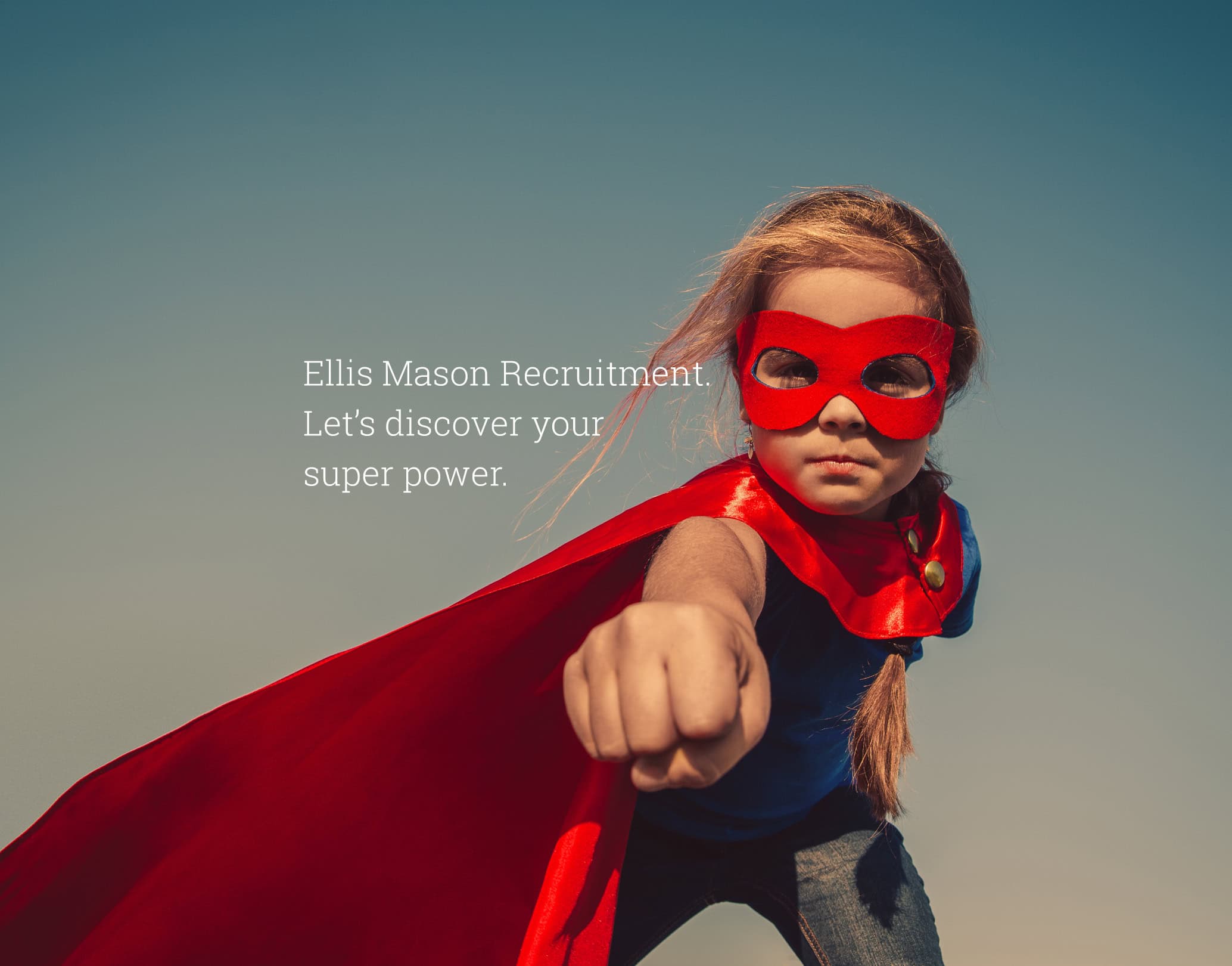 Child dressed as a superhero with red mask and cape, alongside the headline “Ellis Mason Recruitment. Let’s discover your super power.”